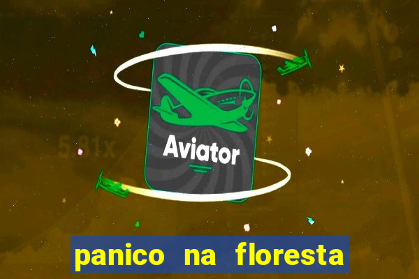 panico na floresta 4 filme completo dublado mega filmes